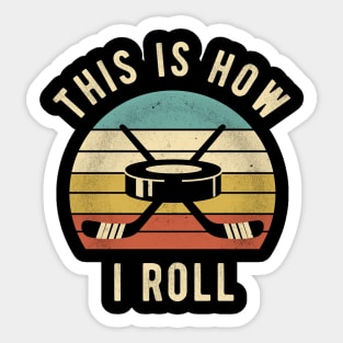 Ice Hockey - This Is How I Roll Funny Hockey Lover Gift Sticker